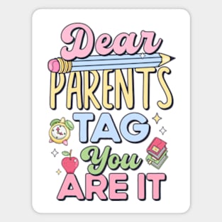 Last Day of School Teacher Dear Parents Tag You Are It Magnet